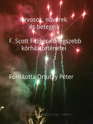 cover image of Orvosok, nővérek és betegeik F. Scott Fitzgerald legszebb kórháztörténetei Fordította Ortutay Péter
